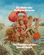 The Painters of the Sacred Heart (Bilingual edition): Andr Bauchant, Camille Bombois, Sraphine Louis, Henri Rousseau, Louis Vivin
