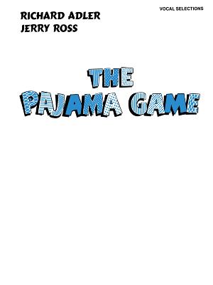The Pajama Game (Vocal Selections): Piano/Vocal/Chords - Adler, Richard (Composer), and Ross, Jerry (Composer)