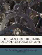 The Palace of the Heart, and Other Poems of Love