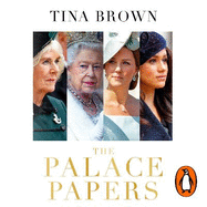 The Palace Papers: Inside the House of Windsor - the Truth and the Turmoil