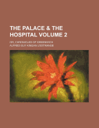 The Palace & the Hospital: Or, Chronicles of Greenwich, Volume 2