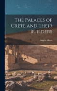 The Palaces of Crete and Their Builders