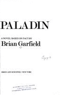 The Paladin: A Novel Based on Fact - Garfield, Brian