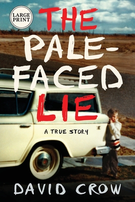 The Pale-Faced Lie: A True Story (Large Print) - Crow, David