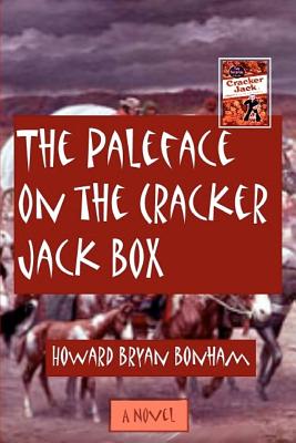 The Paleface on the Cracker Jack Box - Bonham, Howard Bryan