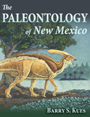 The Paleontology of New Mexico - Kues, Barry S