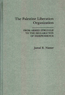 The Palestine Liberation Organization: From Armed Struggle to the Declaration of Independence