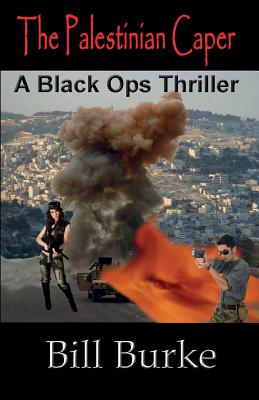 The Palestinian Caper: A Black Ops Thriller - Burke, Bill, I