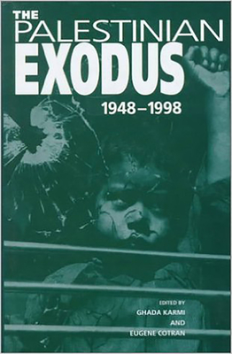 The Palestinian Exodus: 1948-1998 - Karmi, Ghada (Editor), and Cotran, Eugene (Editor)