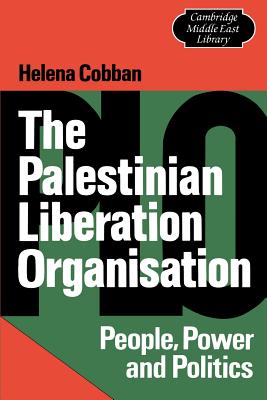 The Palestinian Liberation Organisation: People, Power and Politics - Cobban, Helena