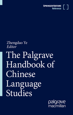 The Palgrave Handbook of Chinese Language Studies - Ye, Zhengdao (Editor)