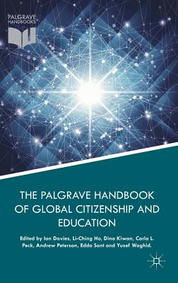 The Palgrave Handbook of Global Citizenship and Education - Davies, Ian (Editor), and Ho, Li-Ching (Editor), and Kiwan, Dina (Editor)