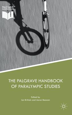 The Palgrave Handbook of Paralympic Studies - Brittain, Ian (Editor), and Beacom, Aaron (Editor)