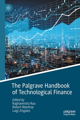 The Palgrave Handbook of Technological Finance - Rau, Raghavendra (Editor), and Wardrop, Robert (Editor), and Zingales, Luigi (Editor)