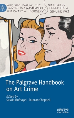 The Palgrave Handbook on Art Crime - Hufnagel, Saskia (Editor), and Chappell, Duncan (Editor)