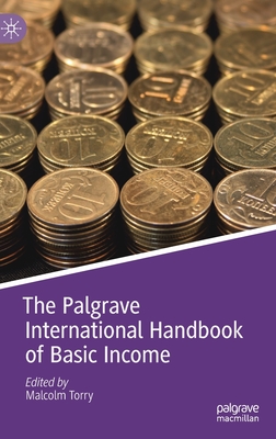 The Palgrave International Handbook of Basic Income - Torry, Malcolm (Editor)