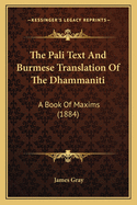 The Pali Text and Burmese Translation of the Dhammaniti: A Book of Maxims (1884)