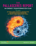 The PallasCeres Report: An Energy Transformation Plan to Guide an Intelligent Physical Contraction and Metaphysical Expansion of Society Away from Fossil Fuels