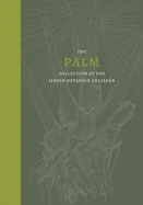 The Palm: Collection at the Jardn Botnico Culiacn