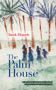 The Palm House: A Modern Arabic Novel