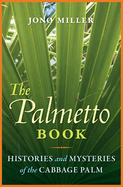 The Palmetto Book: Histories and Mysteries of the Cabbage Palm