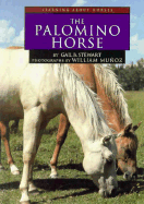 The Palomino Horse - Stewart, Gail B