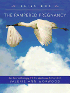 The Pampered Pregnancy Bliss Box: An Aromatherapy Guide for Wellness and Comfort