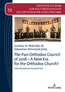 The Pan-Orthodox Council of 2016 - A New Era for the Orthodox Church?: Interdiscliplinary Perspectives