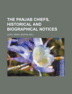 The Panjab Chiefs, Historical and Biographical Notices