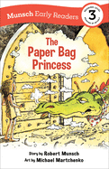 The Paper Bag Princess Early Reader: (Munsch Early Reader)