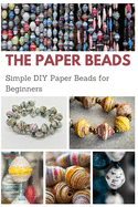 The Paper Beads: Simple DIY Paper Beads for Beginners
