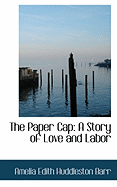 The Paper Cap: A Story of Love and Labor