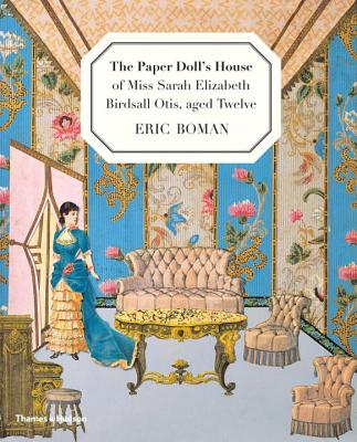 The Paper Doll's House of Miss Sarah Elizabeth Birdsall Otis, aged Twelve - Boman, Eric