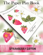 The Paper Play Book - Strawberry Edition: A Cut and Collage Book from Shiny Designs