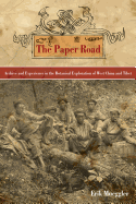 The Paper Road: Archive and Experience in the Botanical Exploration of West China and Tibet