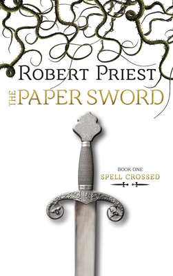 The Paper Sword: Spell Crossed - Priest, Robert