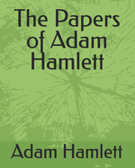 The Papers of Adam Hamlett