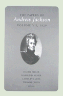 The Papers of Andrew Jackson, Volume 7, 1829: Volume 7 - Jackson, Andrew, and Feller, Daniel (Editor), and Moser, Harold D (Editor)