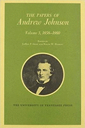 The Papers of Andrew Johnson, Volume 3: 1858-1860 Volume 3
