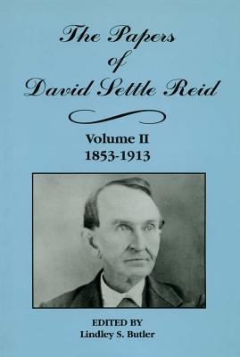 The Papers of David Settle Reid, Volume 2: 1853-1913 - Butler, Lindley S (Editor)