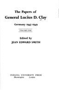 The Papers of General Lucius D. Clay: Germany, 1945-1949