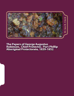 The Papers of George Augustus Robinson, Chief Protector, Port Phillip Aboriginal Protectorate, 1839-1852