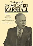 The Papers of George Catlett Marshall: "The Whole World Hangs in the Balance," January 8, 1947-September 30, 1949