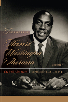 The Papers of Howard Washington Thurman: The Bold Adventure, September 1943-May 1949 - Fluker, Walter Earl (Editor)