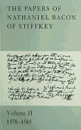 The Papers of Nathaniel Bacon of Stiffkey: Volume II: 1578-1585