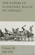 The Papers of Nathaniel Bacon of Stiffkey: Volume III: 1586-1595