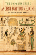 The Papyrus Ebers: Ancient Egyptian Medicine