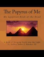 The Papyrus of Me: My Egyptian Book of the Dead