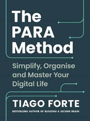 The PARA Method: Simplify, Organise and Master Your Digital Life - Forte, Tiago