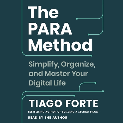 The Para Method: Simplify, Organize, and Master Your Digital Life - Forte, Tiago (Read by)